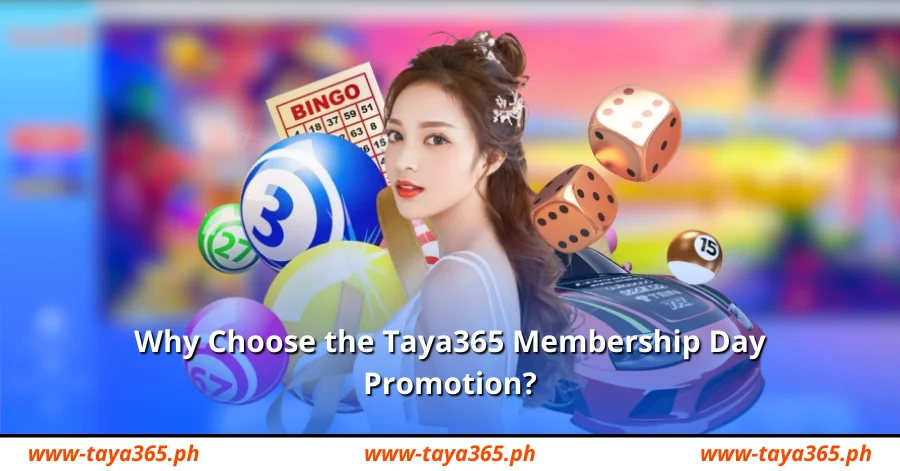 Why Choose the Taya365 Membership Day Promotion