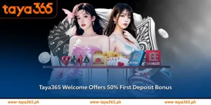 Taya365 Welcome Offers 50% First Deposit Bonus