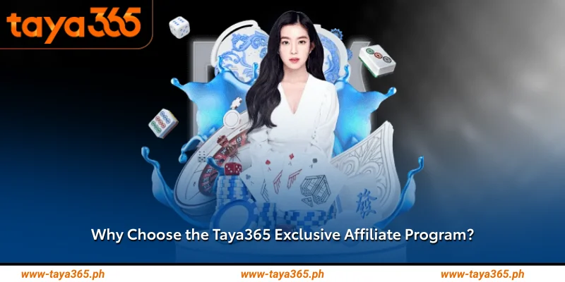 Why Choose the Taya365 Exclusive Affiliate Program