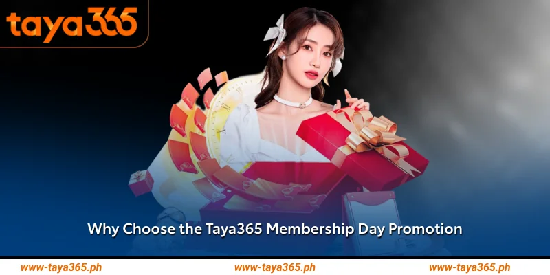 Why Choose the Taya365 Membership Day Promotion